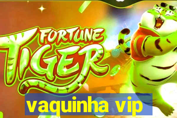 vaquinha vip